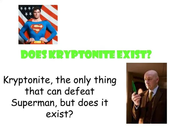 Does Kryptonite Exist