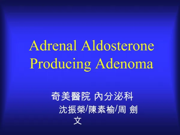 Adrenal Aldosterone Producing Adenoma