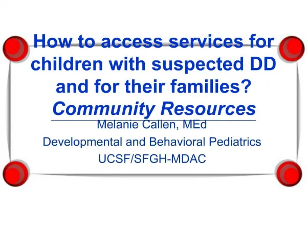 How to access services for children with suspected DD and for their families Community Resources