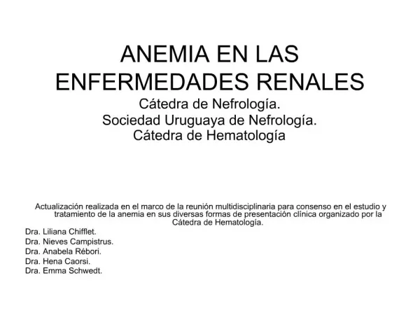 ANEMIA EN LAS ENFERMEDADES RENALES C tedra de Nefrolog a. Sociedad Uruguaya de Nefrolog a. C tedra de Hematolog a