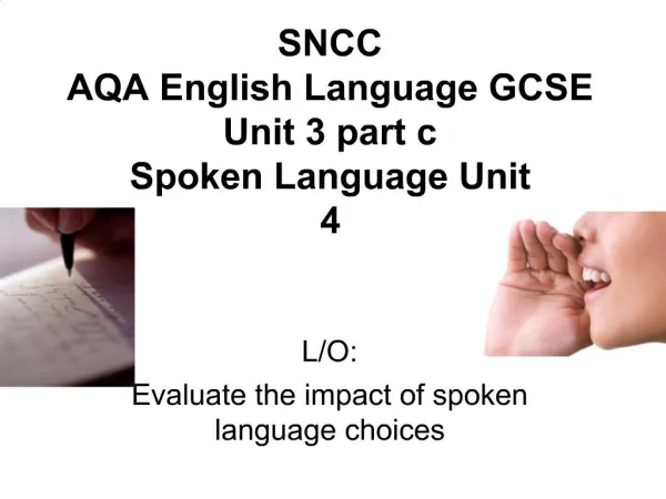SNCC AQA English Language GCSE Unit 3 part c Spoken Language Unit 4