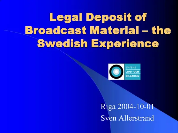 Legal Deposit of Broadcast Material the Swedish Experience