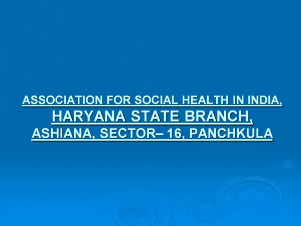 ASSOCIATION FOR SOCIAL HEALTH IN INDIA, HARYANA STATE BRANCH, ASHIANA, SECTOR 16, PANCHKULA