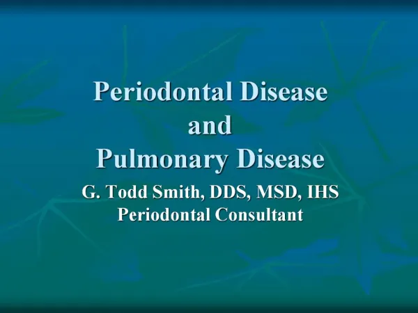 Periodontal Disease and Pulmonary Disease