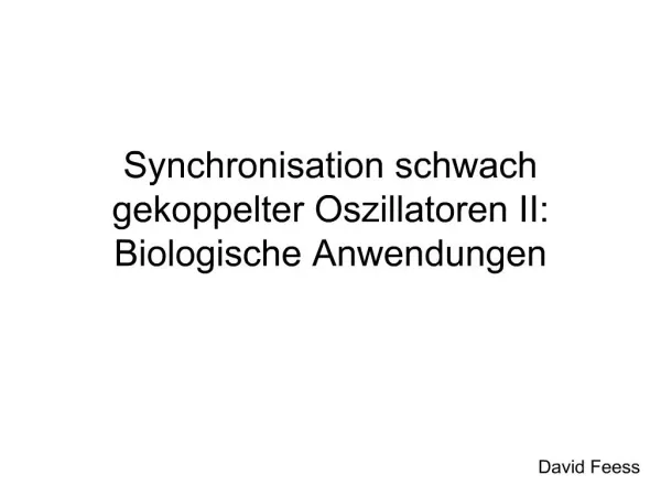 Synchronisation schwach gekoppelter Oszillatoren II: Biologische Anwendungen