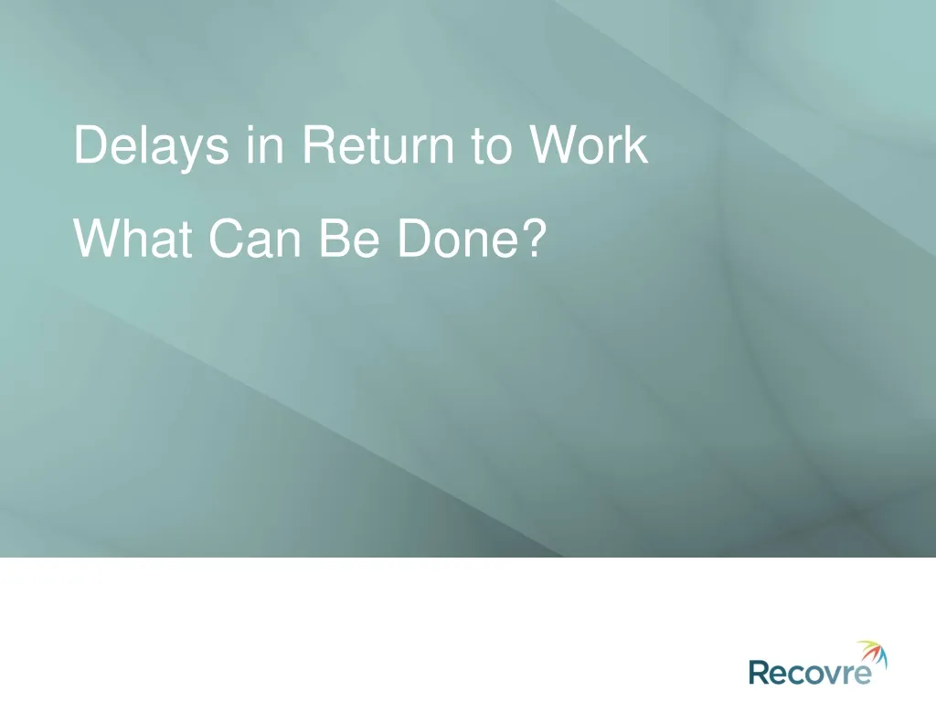 delays in return to work what can be done