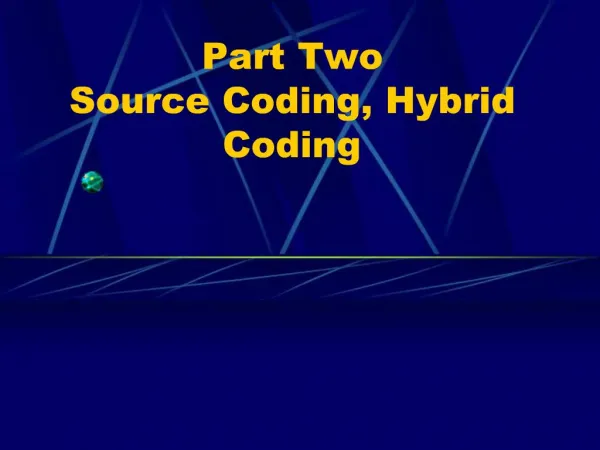 Part Two Source Coding, Hybrid Coding