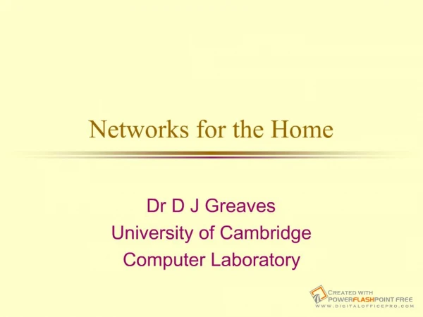 Networks for the Home Dr D J Greaves