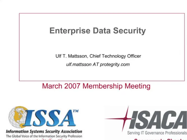 Enterprise Data Security Ulf T. Mattsson, Chief Technology Officer ulf.mattsson AT protegrity
