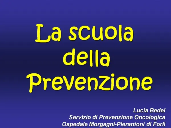 Lucia Bedei Servizio di Prevenzione Oncologica Ospedale Morgagni-Pierantoni di Forl