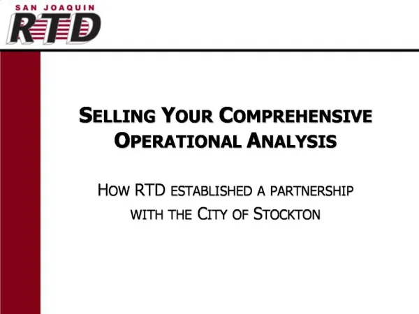 Selling Your Comprehensive Operational Analysis How RTD established a partnership with the City of Stockton