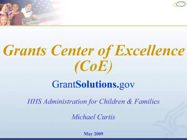 Grants Center of Excellence CoE GrantSolutions HHS Administration for Children Families Michael Curtis May 2009