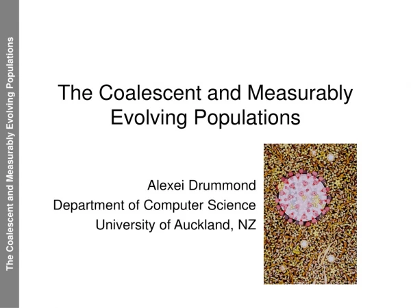 The Coalescent and Measurably Evolving Populations
