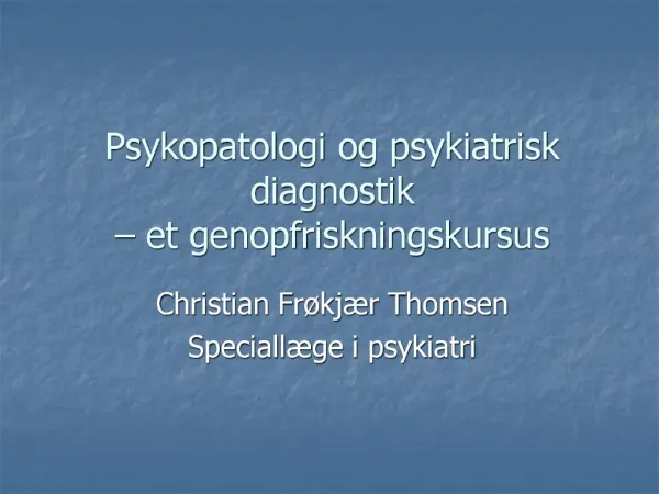 Psykopatologi og psykiatrisk diagnostik et genopfriskningskursus
