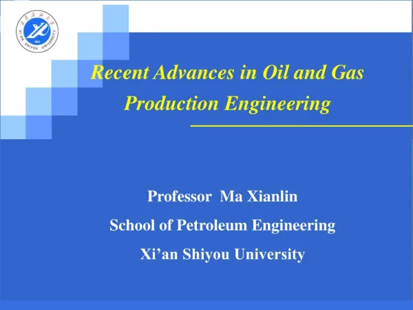 Recent Advances in Oil and Gas Production Engineering