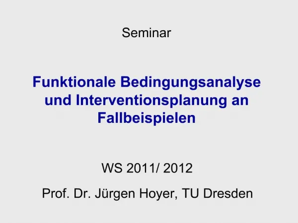 Seminar Funktionale Bedingungsanalyse und Interventionsplanung an Fallbeispielen WS 2011