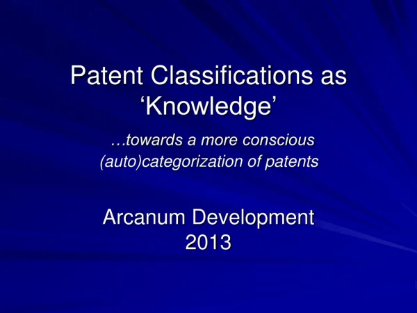Patent Classifications as ‘Knowledge’ …towards a more conscious (auto)categorization of patents