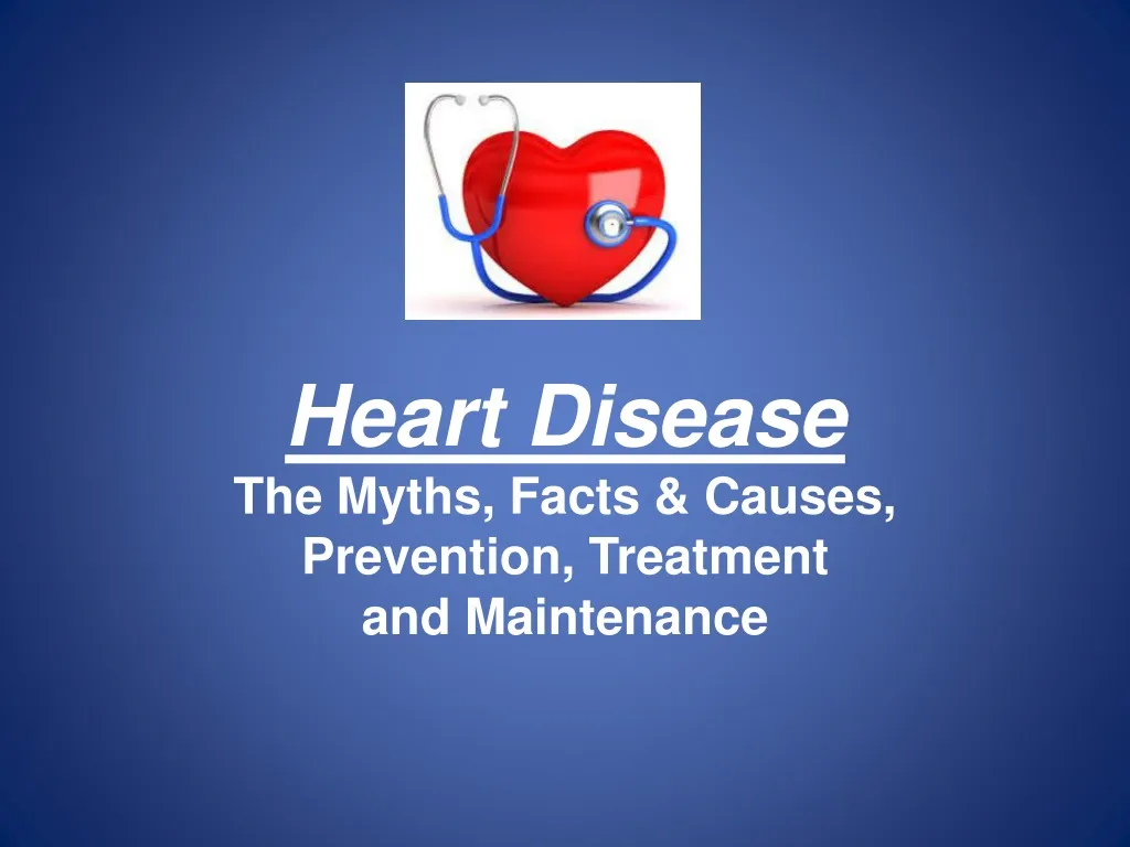 heart disease the myths facts causes prevention treatment and maintenance