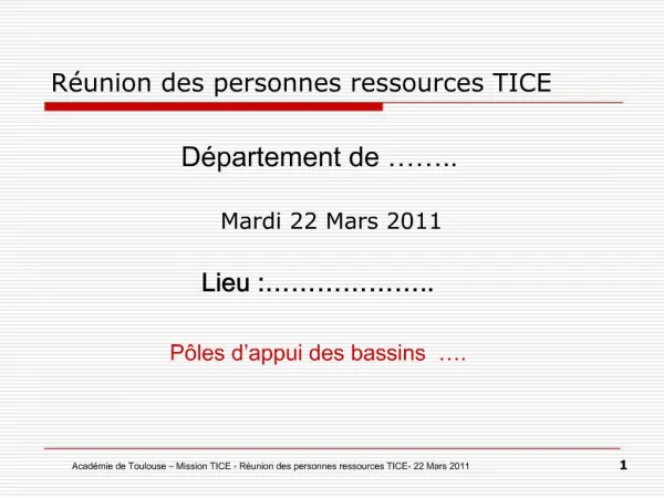 Acad mie de Toulouse Mission TICE - R union des personnes ressources TICE- 22 Mars 2011