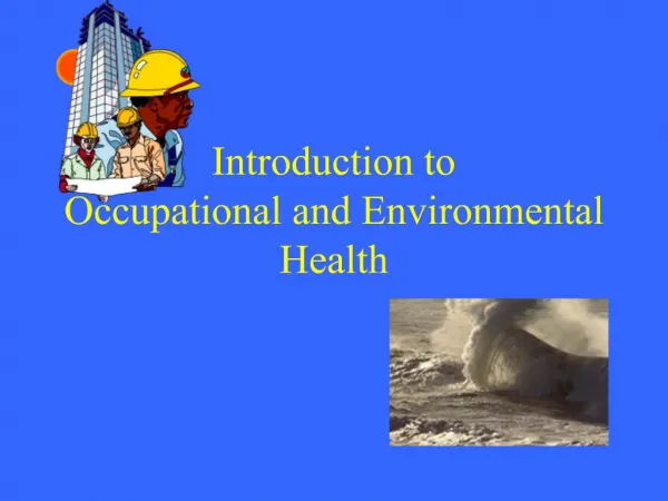 Introduction to Occupational and Environmental Health