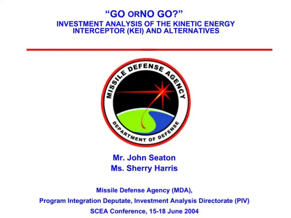 GO OR NO GO INVESTMENT ANALYSIS OF THE KINETIC ENERGY INTERCEPTOR KEI AND ALTERNATIVES