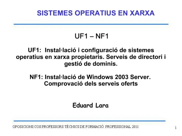 UF1 NF1 UF1: Instal laci i configuraci de sistemes operatius en xarxa propietaris. Serveis de directori i gesti