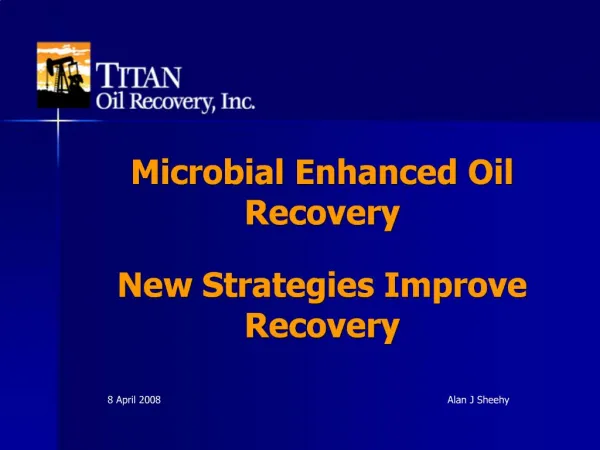 Microbial Enhanced Oil Recovery New Strategies Improve Recovery