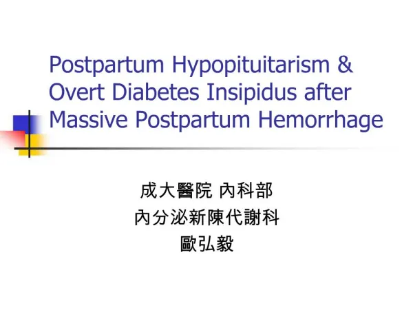 Postpartum Hypopituitarism Overt Diabetes Insipidus after Massive Postpartum Hemorrhage