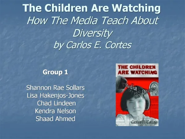 The Children Are Watching How The Media Teach About Diversity by Carlos E. Cortes
