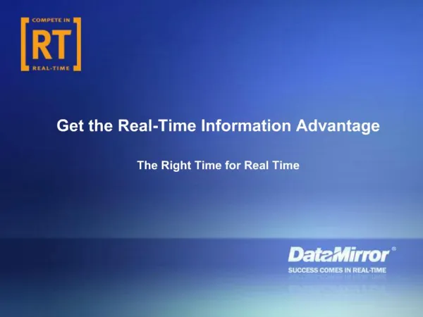 Get the Real-Time Information Advantage The Right Time for Real Time