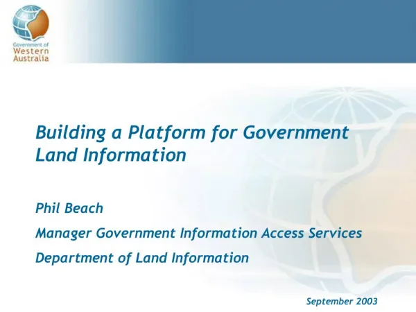 Building a Platform for Government Land Information Phil Beach Manager Government Information Access Services Departmen