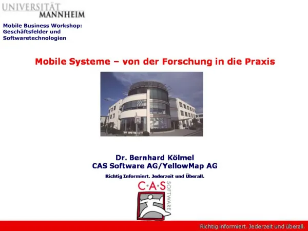 Mobile Systeme von der Forschung in die Praxis Dr. Bernhard K lmel CAS Software AG