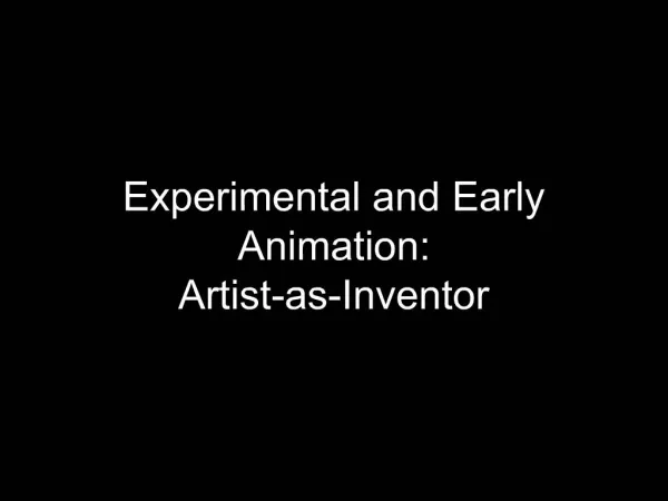 Experimental and Early Animation: Artist-as-Inventor