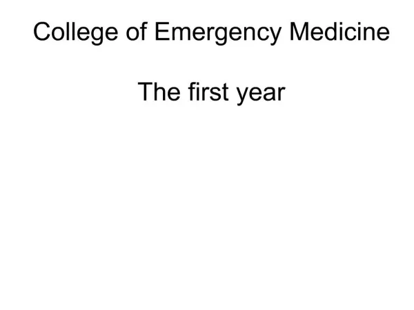 College of Emergency Medicine The first year