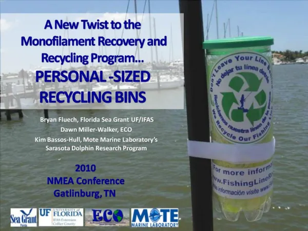 A New Twist to the Monofilament Recovery and Recycling Program PERSONAL -SIZED RECYCLING BINS