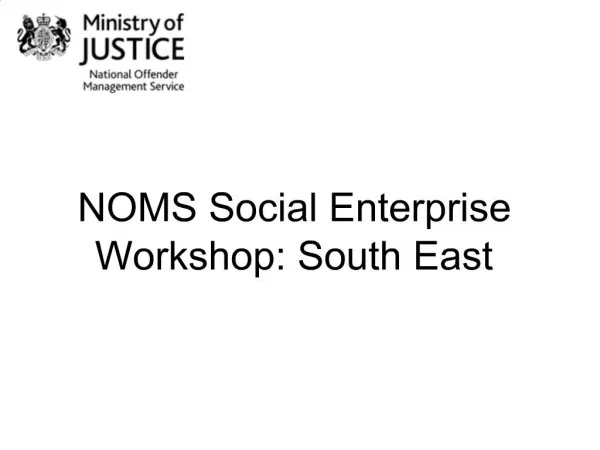 NOMS Social Enterprise Workshop: South East