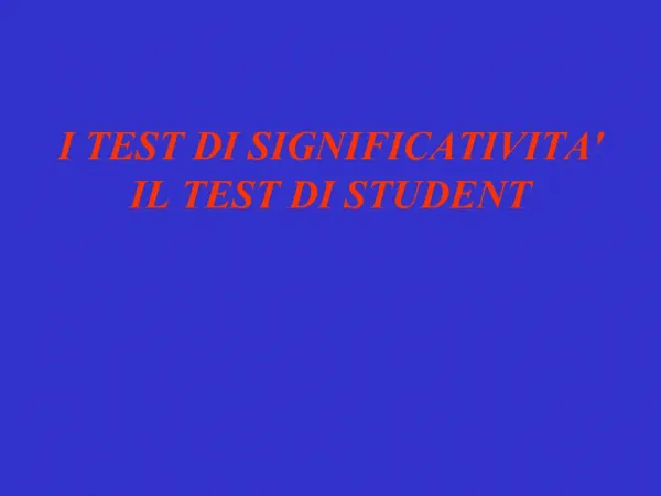 I TEST DI SIGNIFICATIVITA IL TEST DI STUDENT