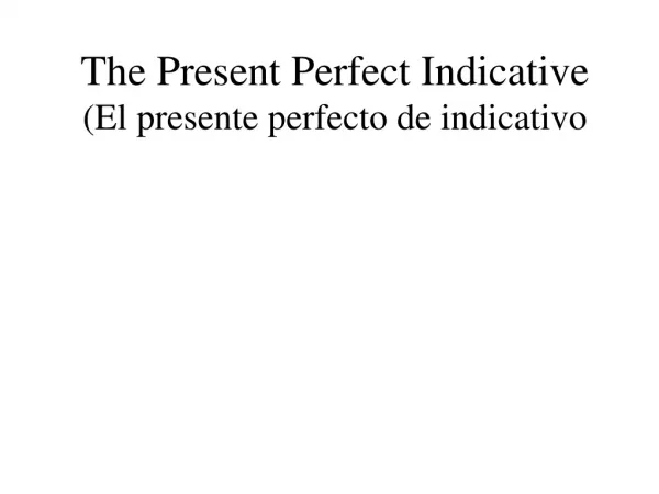 The Present Perfect Indicative (El presente perfecto de indicativo