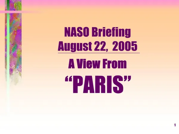 NASO Briefing August 22, 2005 A View From PARIS