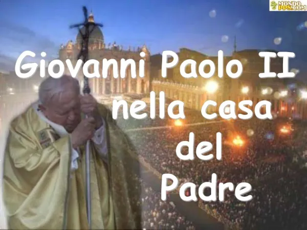 Giovanni Paolo II nella casa del Padre