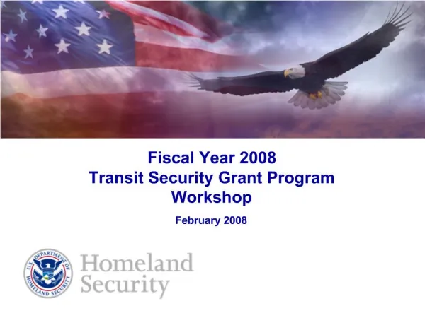 Fiscal Year 2008 Transit Security Grant Program Workshop February 2008