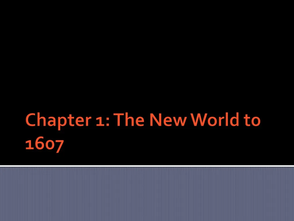 chapter 1 the new world to 1607