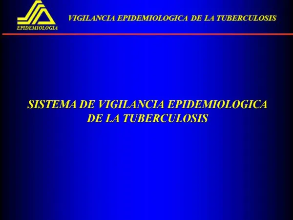 SISTEMA DE VIGILANCIA EPIDEMIOLOGICA DE LA TUBERCULOSIS