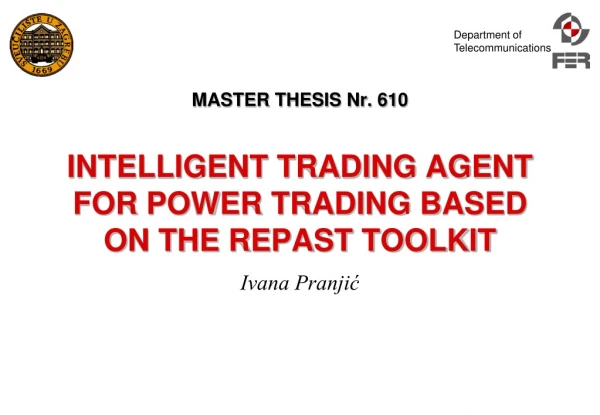 MASTER THESIS Nr. 610 INTELLIGENT TRADING AGENT FOR POWER TRADING BASED ON THE REPAST TOOLKIT