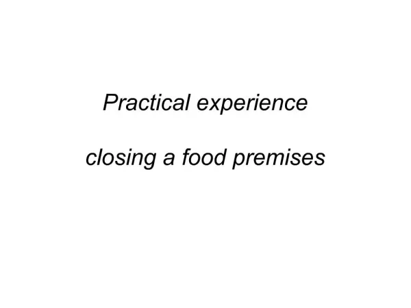 Practical experience closing a food premises