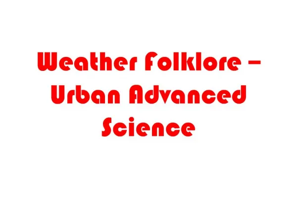 Weather Folklore -- Urban Advanced Science