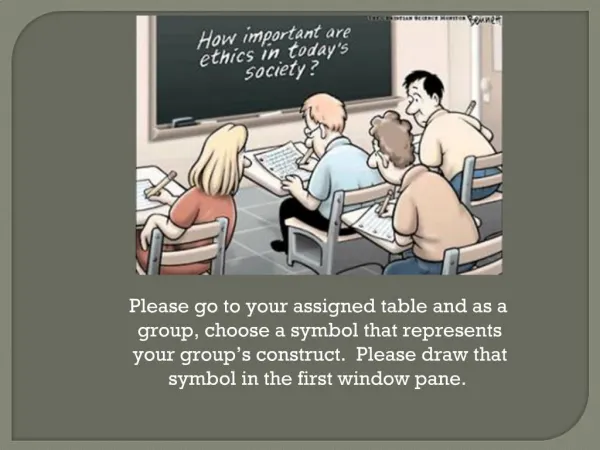 Please go to your assigned table and as a group, choose a symbol that represents your group s construct. Please draw th