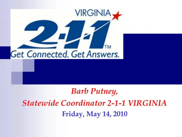 Barb Putney, Statewide Coordinator 2-1-1 VIRGINIA Friday, May 14, 2010