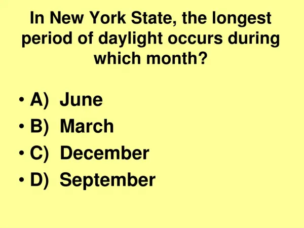 In New York State, the longest period of daylight occurs during which month?