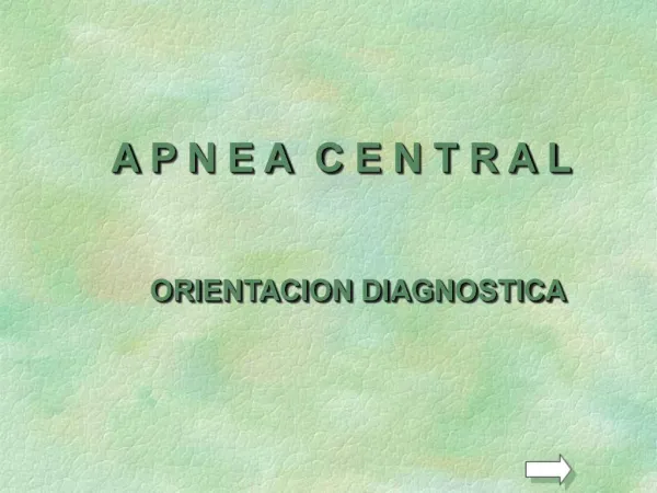 A P N E A C E N T R A L ORIENTACION DIAGNOSTICA